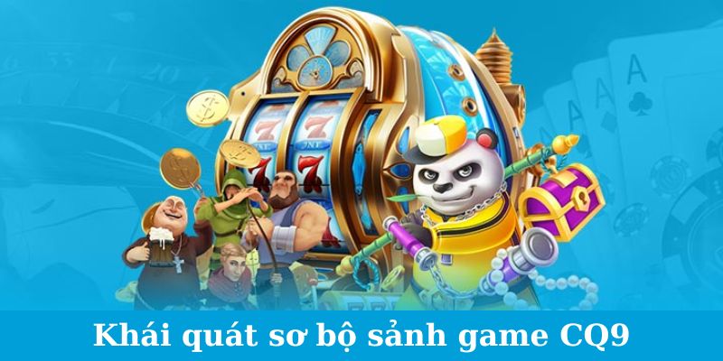 Sảnh Game CQ9 - Khám Phá Vũ Trụ Game Siêu Hấp Dẫn 2024 1 Trang Chủ Jun88.com #1 Việt Nam Khái quát sơ bộ sảnh game CQ9